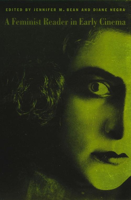 Cover of the book A Feminist Reader in Early Cinema by Amelie Hastie, Jane M. Gaines, Duke University Press