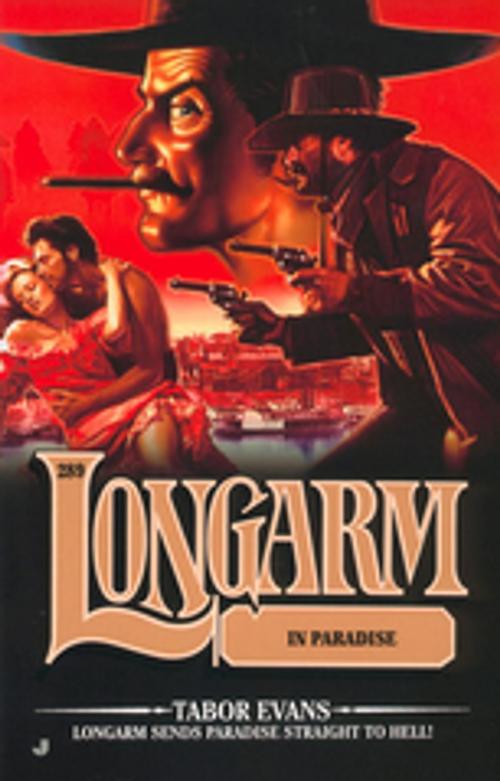 Cover of the book Longarm #289: Longarm in Paradise by Tabor Evans, Penguin Publishing Group