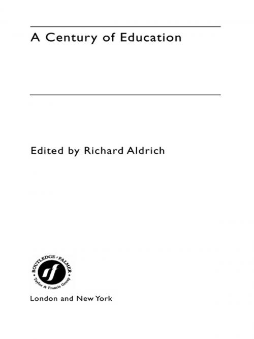 Cover of the book A Century of Education by Richard Aldrich, Taylor and Francis