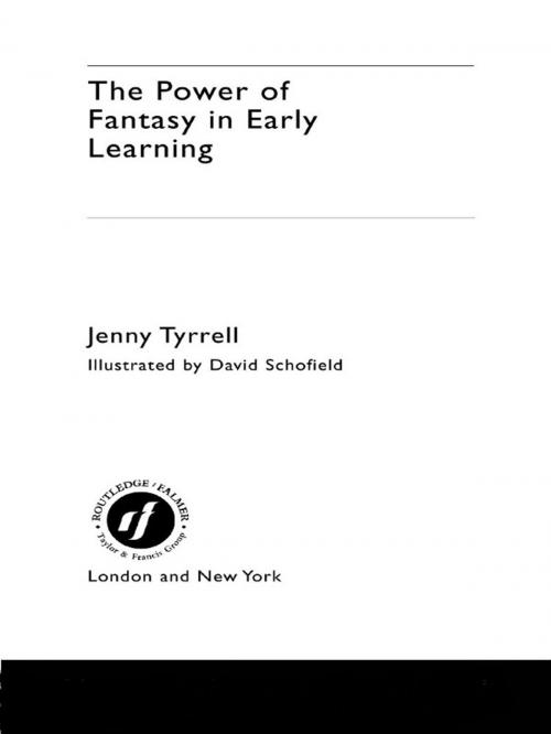 Cover of the book The Power of Fantasy in Early Learning by Jenny Tyrrell, Taylor and Francis