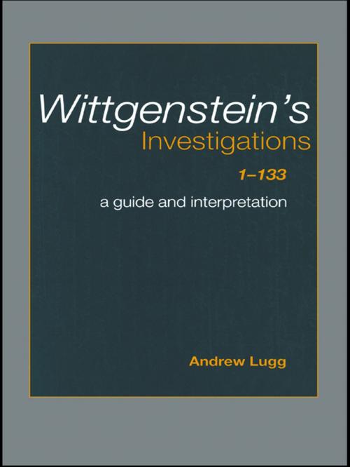 Cover of the book Wittgenstein's Investigations 1-133 by Andrew Lugg, Taylor and Francis