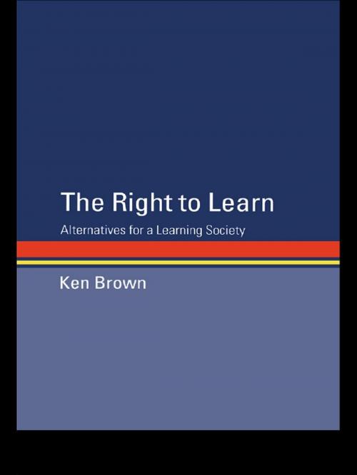 Cover of the book The Right to Learn by Ken Brown, Taylor and Francis