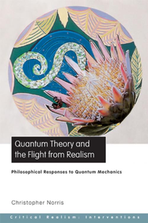 Cover of the book Quantum Theory and the Flight from Realism by Christopher Norris, Taylor and Francis