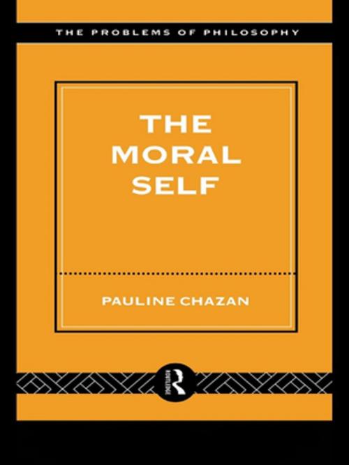 Cover of the book The Moral Self by Pauline Chazan, Taylor and Francis