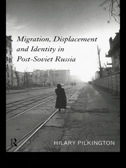 Cover of the book Migration, Displacement and Identity in Post-Soviet Russia by Hilary Pilkington, Taylor and Francis