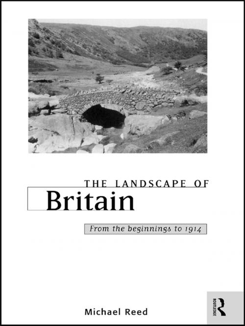 Cover of the book The Landscape of Britain by Dr Michael Reed *Nfa*, Michael Reed, Taylor and Francis