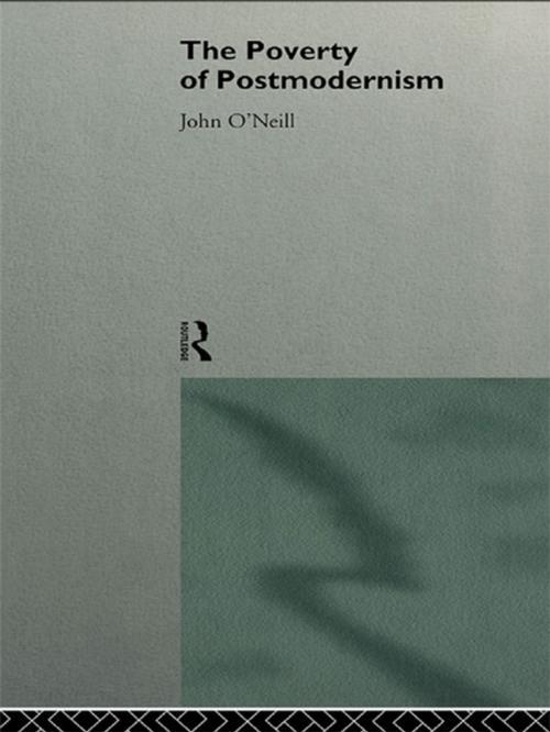 Cover of the book The Poverty of Postmodernism by John O'Neill, Taylor and Francis