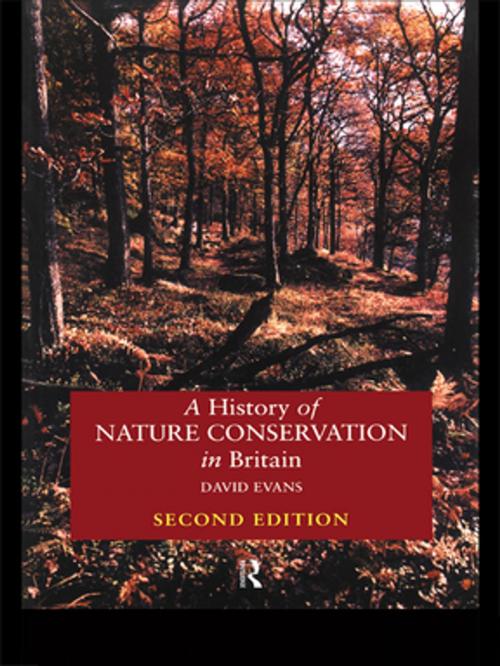 Cover of the book A History of Nature Conservation in Britain by David Evans, Taylor and Francis