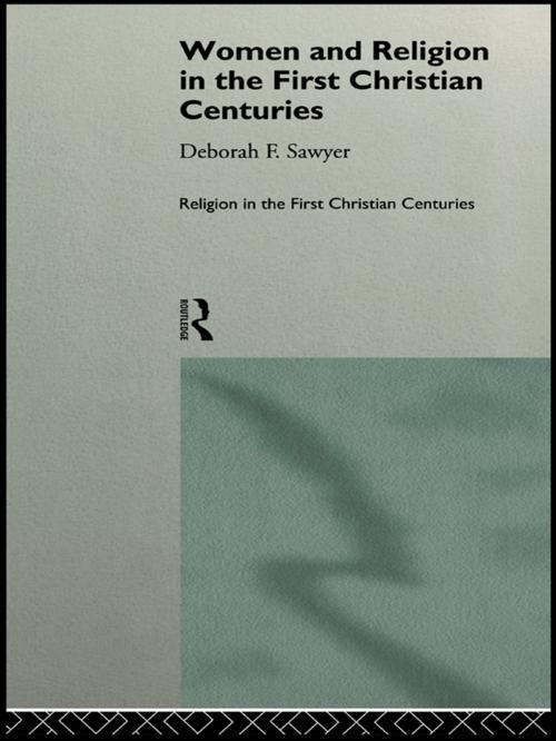 Cover of the book Women and Religion in the First Christian Centuries by Deborah F. Sawyer, Taylor and Francis