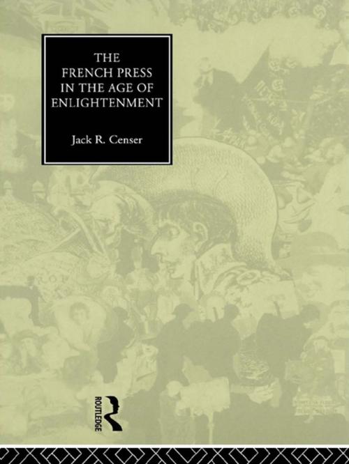 Cover of the book The French Press in the Age of Enlightenment by Jack Censer, Taylor and Francis