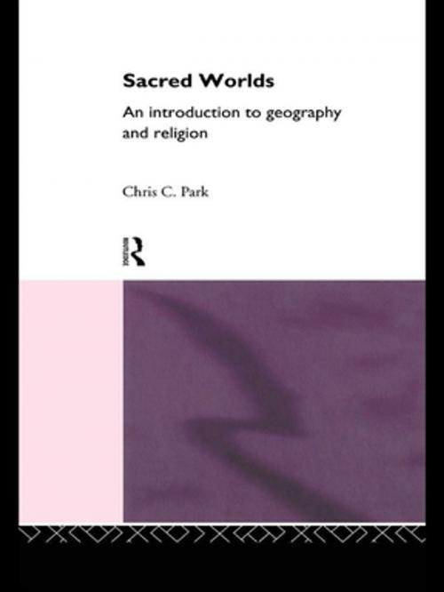 Cover of the book Sacred Worlds by Chris Park, Taylor and Francis