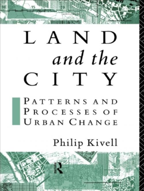 Cover of the book Land and the City by Philip Kivell, Taylor and Francis