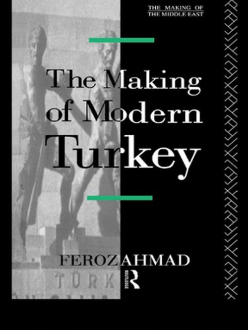 Cover of the book The Making of Modern Turkey by Ahmad Feroz, Taylor and Francis