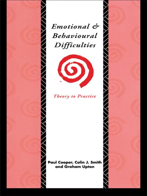 Cover of the book Emotional and Behavioural Difficulties by Paul Cooper, Colin J. Smith, Graham Upton, Taylor and Francis