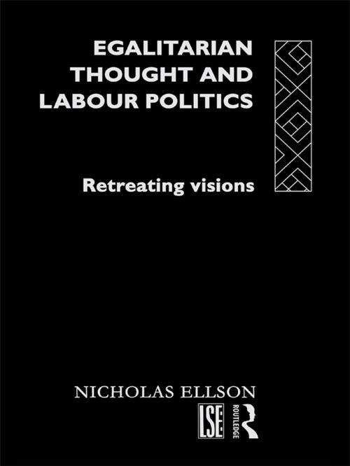 Cover of the book Egalitarian Thought and Labour Politics by Nick Ellison, Taylor and Francis