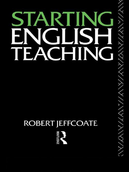 Cover of the book Starting English Teaching by Robert Jeffcoate, Taylor and Francis