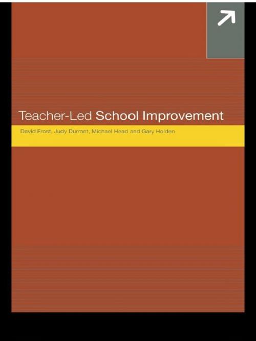 Cover of the book Teacher-Led School Improvement by Judith Durrant, David Frost, Michael Head, Gary Holden, Taylor and Francis
