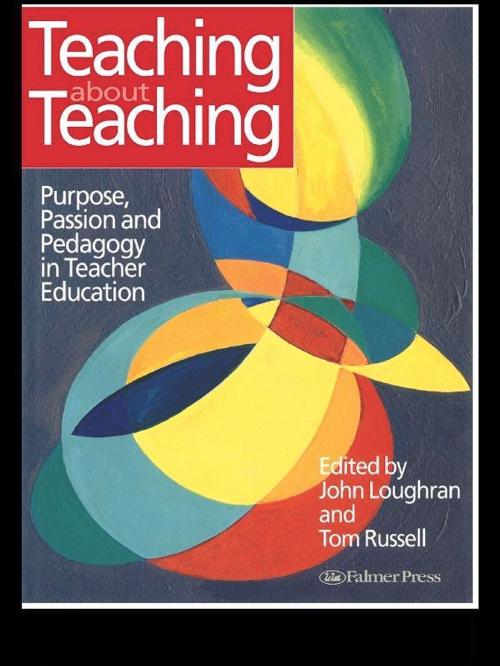 Cover of the book Teaching about Teaching by Tom Russell, Taylor and Francis