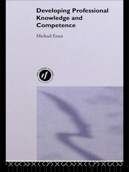 Cover of the book Developing Professional Knowledge And Competence by Michael Eraut, Taylor and Francis