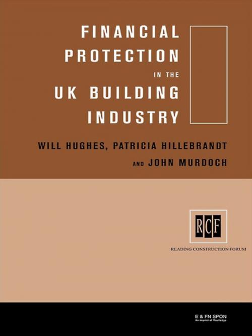Cover of the book Financial Protection in the UK Building Industry by Patricia Hillebrandt, Will Hughes, John Murdoch, CRC Press