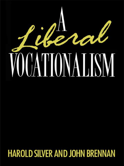 Cover of the book A Liberal Vocationalism by John Brennan, Harold Silver, Taylor and Francis