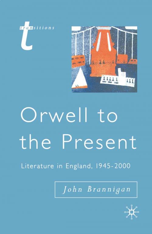 Cover of the book Orwell to the Present by J. Brannigan, Macmillan Education UK