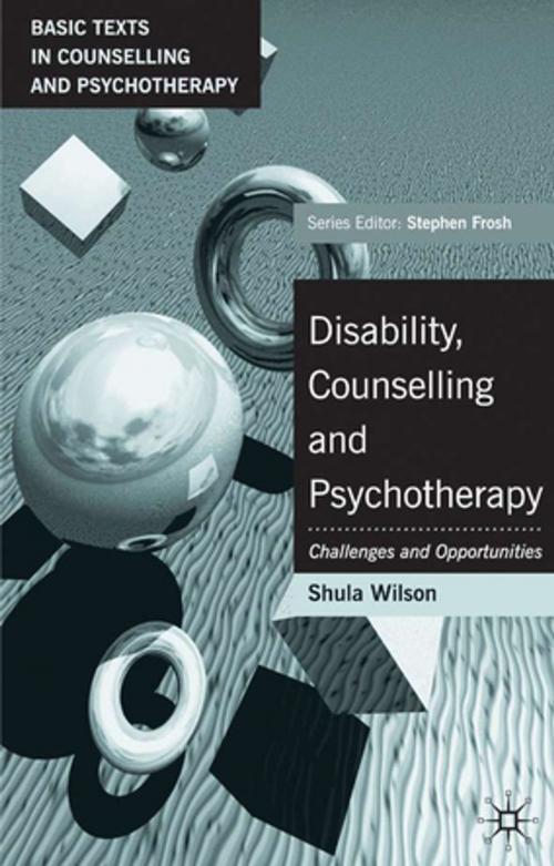 Cover of the book Disability, Counselling and Psychotherapy by Shula Wilson, Palgrave Macmillan