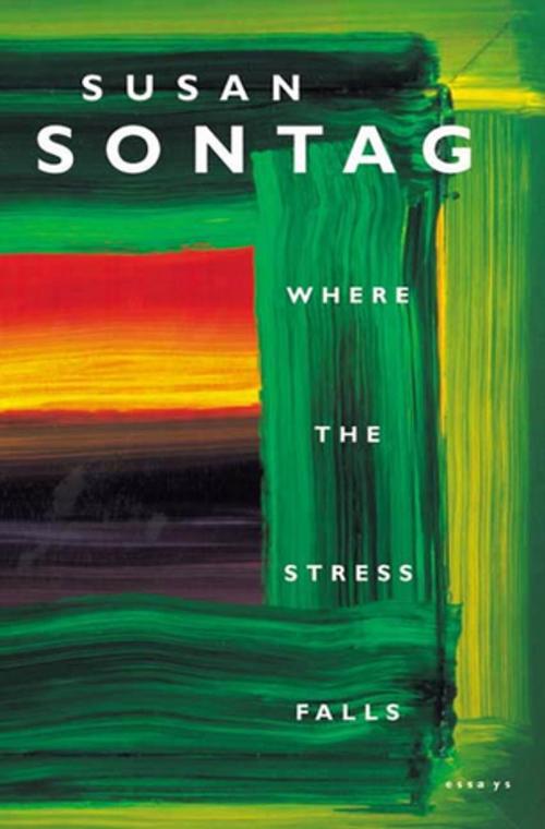 Cover of the book Where the Stress Falls by Susan Sontag, Farrar, Straus and Giroux