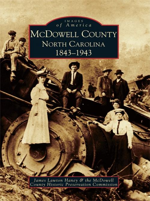 Cover of the book McDowell County, North Carolina 1843-1943 by James Lawton Haney, McDowell County Historic Preservation Commission, Arcadia Publishing Inc.