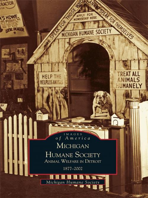 Cover of the book Michigan Humane Society by Michigan Humane Society, Arcadia Publishing Inc.