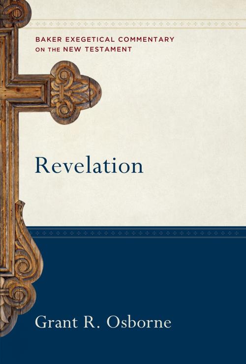 Cover of the book Revelation (Baker Exegetical Commentary on the New Testament) by Grant R. Osborne, Baker Publishing Group