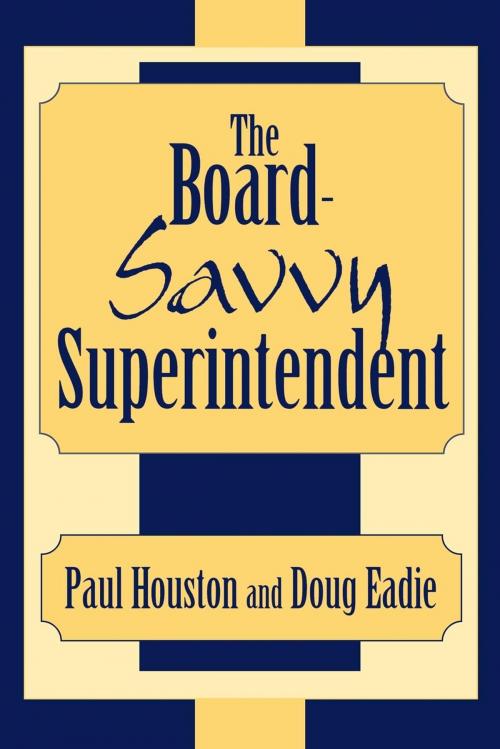 Cover of the book The Board-Savvy Superintendent by Paul D. Houston, Doug Eadie, R&L Education