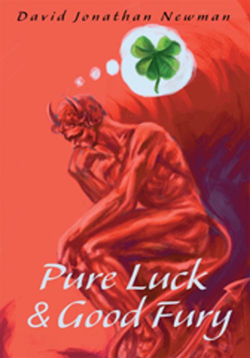Cover of the book Pure Luck & Good Fury by David Jonathan Newman, iUniverse