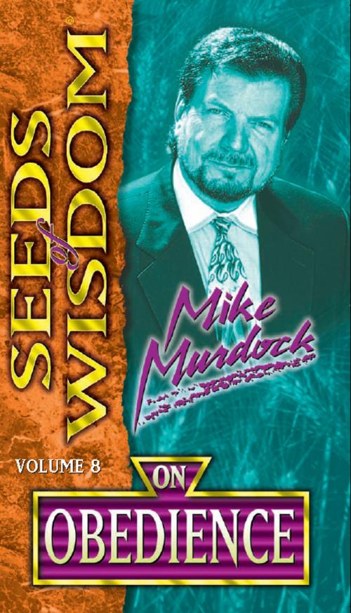 Cover of the book Seeds of Wisdom On Obedience by Mike Murdock, Wisdom International, Inc.