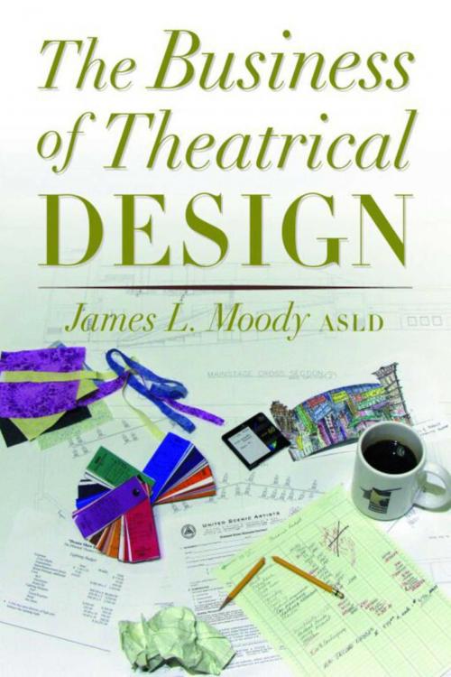 Cover of the book The Business of Theatrical Design by James Moody, Allworth