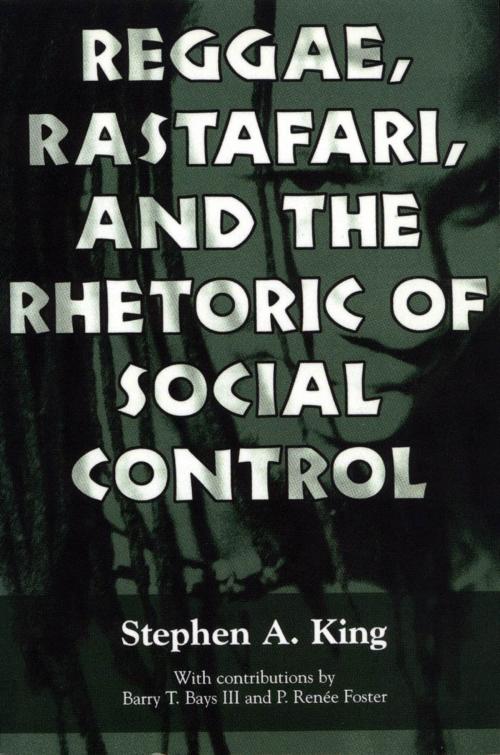 Cover of the book Reggae, Rastafari, and the Rhetoric of Social Control by Stephen A. King, Barry T. Bays III, P. RenÃ Foster, University Press of Mississippi