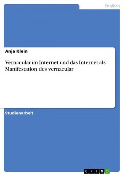 Cover of the book Vernacular im Internet und das Internet als Manifestation des vernacular by Anja Klein, GRIN Verlag