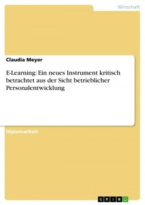 Cover of the book E-Learning: Ein neues Instrument kritisch betrachtet aus der Sicht betrieblicher Personalentwicklung by Claudia Meyer, GRIN Verlag