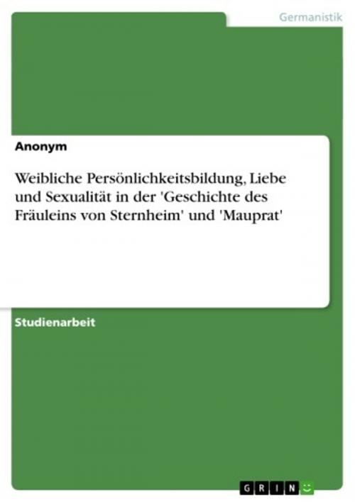 Cover of the book Weibliche Persönlichkeitsbildung, Liebe und Sexualität in der 'Geschichte des Fräuleins von Sternheim' und 'Mauprat' by Anonym, GRIN Verlag