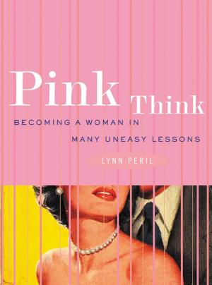 Cover of the book Pink Think: Becoming a Woman in Many Uneasy Lessons by Caitlin Doughty