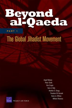 Cover of the book Beyond al-Qaeda: Part 1, The Global Jihadist Movement by Laurie T. Martin, Lisa Sontag-Padilla, Jill S. Cannon, Anamarie Auger, Rebecca Diamond, Catherine Joyce, Katherine L. Spurlock, Anita Chandra