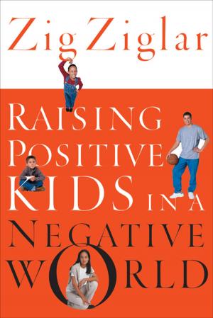 Cover of the book Raising Positive Kids in a Negative World by Liz Tolsma