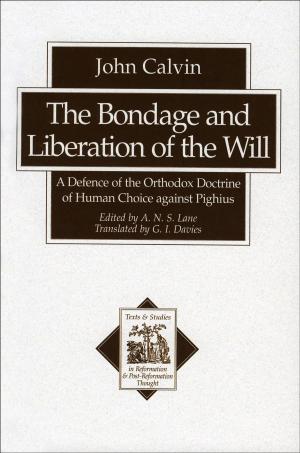 bigCover of the book The Bondage and Liberation of the Will (Texts and Studies in Reformation and Post-Reformation Thought) by 