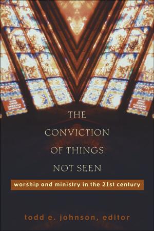Cover of the book The Conviction of Things Not Seen by Jim Stump, Frank Martin, Randy Alcorn