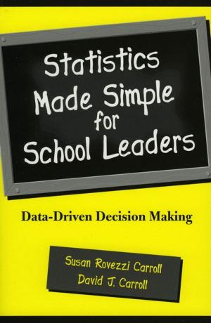 Cover of the book Statistics Made Simple for School Leaders by Andrew Beiter, Mary Beth Bruce, Julie Doyle, Sarah Foels, S G. Grant, Joseph Karb, Michael Meyer, Megan Sampson, Trish Davis