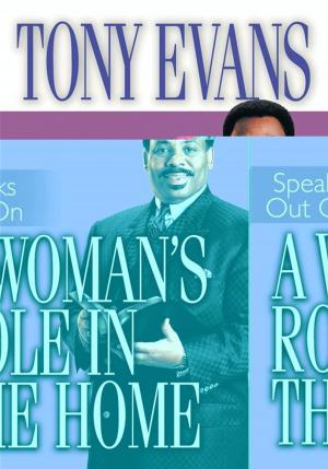 Cover of the book Tony Evans Speaks Out On A Woman's Role In The Home by McQuilkin, Robertson
