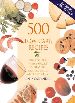 bigCover of the book 500 Low-Carb Recipes: 500 Recipes, from Snacks to Dessert, That the Whole Family Will Love by 