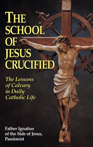 Cover of the book The School of Jesus Crucified by Joseph Pearce