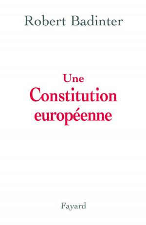 Cover of the book Une Constitution européenne by Alain Peyrefitte