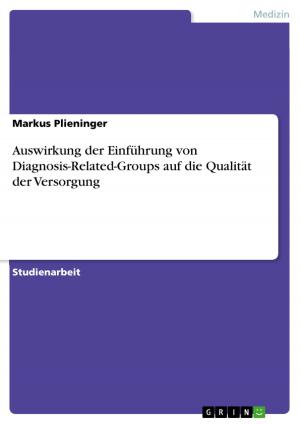 Cover of the book Auswirkung der Einführung von Diagnosis-Related-Groups auf die Qualität der Versorgung by Mathias Seeling